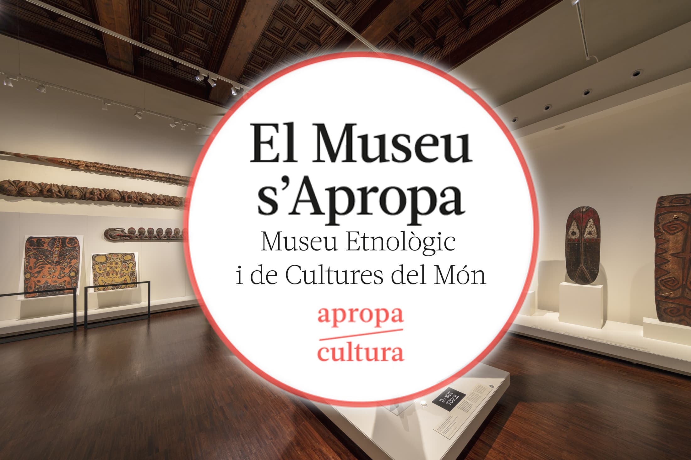 El Museu Etnològic i de Cultures del Món de Barcelona se Acerca