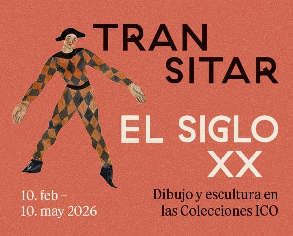 Transitar el siglo XX. Dibujo y escultura en las Colecciones ICO - Abril